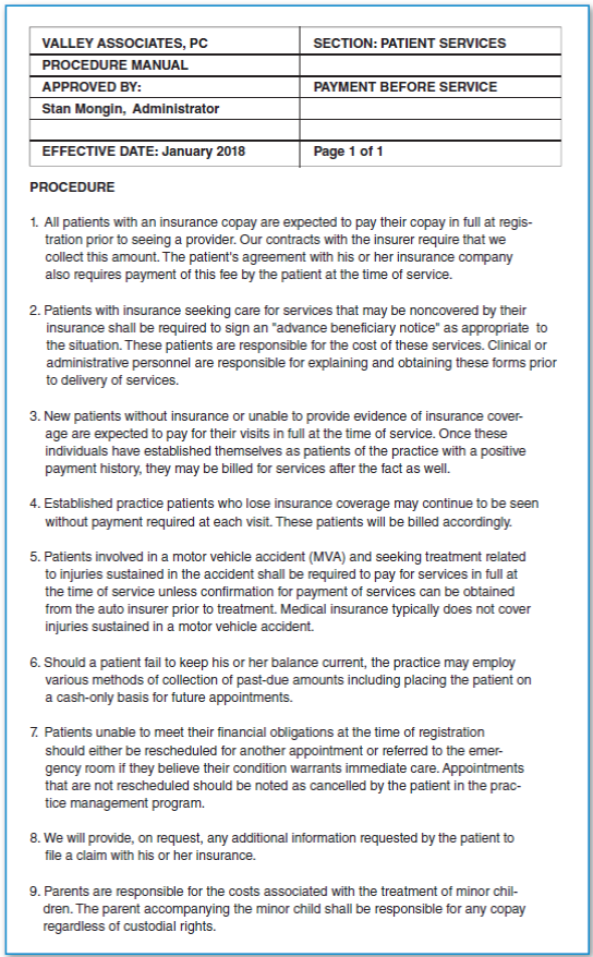 Study Figures 14.1 and 14.2 (pages 454-455), and then answer the following questions: FIGURE 14.1 Example of a Financial Policy   FIGURE 14.2 Patient Payment Procedures   1. Who is responsible for any copayments, and when must they be paid? 2. What is a self-pay patient's financial responsibility for the initial visit? Under what circumstances can a self-pay patient be billed after the visit? 3. Whose job is it to explain the situation to patients when their insurance does not cover planned services?<div style=padding-top: 35px> 