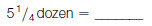 Convert these dozen quantities into their unit equivalents: (a)      (b)      (c)      (d)      (e)      (f)      (g)      (h)      (i)      (j)    