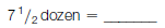 Convert these dozen quantities into their unit equivalents: (a)      (b)      (c)      (d)      (e)      (f)      (g)      (h)      (i)      (j)    