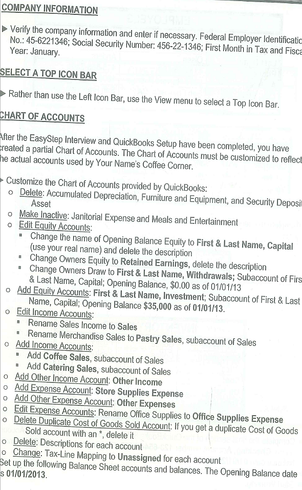 Your Name's Coffee Corner is a fictitious company that sells coffee and pastries. You also provide catering service for meetings and lunches. The company is located in San Francisco, California, and is a sole proprietorship owned by you. You are involved in all aspects of the business. There is one full-time employee, Barbara Olsen, who is paid a salary. She manages the store, is responsible for the all the employees, and keeps the books. There is one full-time hourly employee, Colleen Anders, who works in the shop and provides the catering service                                   