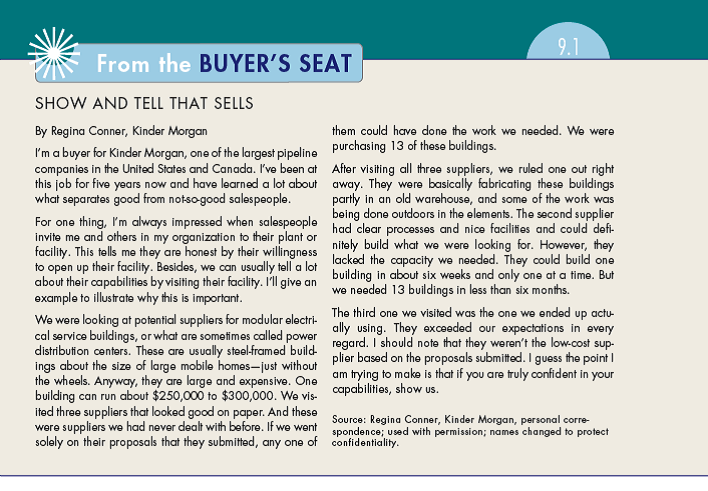 In From the Buyer's Seat 9.1 you learned about a buyer's visit to several supplier production sites. Assume you were the second supplier discussed in that case (one who did not get the business). Is there any way you could have demonstrated to the buyer that you were able to make the number of units required in the time frame allotted? What tools described in this chapter would you use to strengthen your presentation of those facts? Make any assumptions necessary to answer these questions. (In Reference Buyer's Seat 9.1)