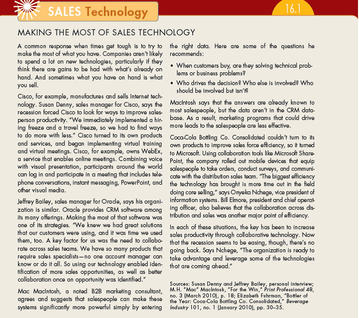 Consider your own experience in group work at school. What makes groups effective? How can you translate what you have learned about group work into working as part of a sales team? Reread Sales Technology 16.1. What do you think are the characteristics of effective sales teams that have to operate virtually? Could you use any technology tools to collaborate in school work groups more effectively?. (In Reference Sales Technology 16.1)   