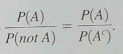 Expand Your Knowledge: Odds in Favour Sometimes probability statements are expressed in terms of odds. The odds in favour of an event A are the ratio     . For instance, if P ( A ) = 0.60, then P ( A c ) = 0.40 and the odds in favour of A are    Written as 3 to 2 or 3:2 (a) Show that if we are given the odds in favour of event A as n:m , the probability of event A is given by     Hint : Solve the equation     for P ( A ). (b) A telemarketing supervisor tells a new worker that the odds of marking a sale on a single call are 2 to 15. What is the probability of a successful call (c) A sport announcer says that the odds a basketball player will make a free throw shot are 3 to 5. What is the probability the player will make the shot