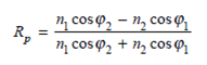 The reflection coefficient R p for parallel polarized light is given by    Show that the condition R p = 0 for the Brewster angle occurs when tan 1 = n 2 /n 1