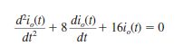 The terminal current in a network is described by the equation Find (a) the characteristic equation of the network, (b) the network's natural frequencies, and (c) the equation for i o (t).