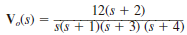 The Laplace transform function for the output voltage of a network is expressed in the following form: Determine the value of this voltage; that is, v o ( t ) at t a. 6 V b. 2 V c. 12 V d. 4 V