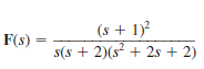 Find the initial and final values of the function f ( t ) if F ( s ) = is given by the expression