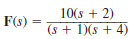Given the following functions F ( s ), find the inverse Laplace transform of each function. (a) (b) (c)
