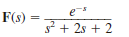 Find the inverse Laplace transform of F ( s ) where .