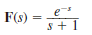 Find the inverse Laplace transform of the following functions. (a) (b) (c)