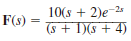 Find f ( t ) if F ( s ) is given by the following functions: (a) (b) (c)