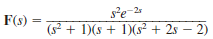 Find f ( t ) if F ( s ) is given by the expression .