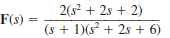 Find the initial and final values of f ( t ) if F ( s ) is given as (a) (b) (c)