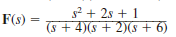 Find the initial and final values of f ( t ) if F ( s ) is given as (a) (b) (c)