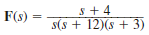 Find the initial and final values of f ( t ) if F ( s ) is given as (a) (b) (c)