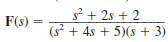 Find the initial and final values of f ( t ) if F ( s ) is given as (a) (b) (c)