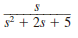 If all initial conditions are zero in the network in Fig. 14PFE-2, find the transfer function V o ( s )/ V s ( s ). Figure 14PFE-2 a. b. c. d.