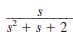 If all initial conditions are zero in the network in Fig. 14PFE-2, find the transfer function V o ( s )/ V s ( s ). Figure 14PFE-2 a. b. c. d.