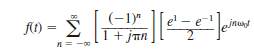 Show that the exponential Fourier series for the periodic function f ( t ) = e t , 1 t 1 with period 2, can be expressed as