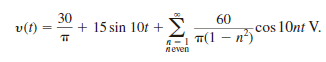 Determine the first three terms of the steady-state current i ( t ) in Fig. E15.14 if the input voltage is given by Figure E15.14