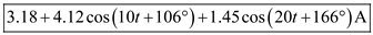 Refer to Figure E15.14 in the textbook. The input voltage is, The input signal expression can be expanded as, The equivalent resistance of the network is, The Fourier transform of the current, is expressed as, Substitute the values of and in the equation of current. …… (1) The components of due to the frequency components present in the input voltage are as follows: There is a dc component present in the voltage signal. At zero frequency that is, at , the value of current is, Substitute 10 in place of in equation (1). Substitute 20 in place of in equation (1). Hence, the first three terms of the steady state current are, .