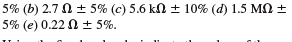 Using the four-band code, indicate the colors of the bands for each of the following resistors: