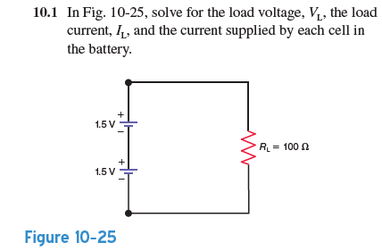 In Probs. 10-1 to 10-5, assume that each individual cell is identical and that the current capacity for each cell is not being exceeded for the load conditions presented. Repeat Prob. 10-1 for the circuit in Fig. 10-26.    