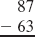 Work each subtraction problem. Use addition to check each answer. See Examples 1 and 2.      Example 1      Example 2    