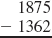 Work each subtraction problem. Use addition to check each answer. See Examples 1 and 2.      Example 1      Example 2    