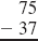 Subtract, regrouping when necessary. See Examples 1 3.      Example 1      Example 2      Example 3    