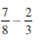 Add or subtract. Write answers in lowest terms.   
