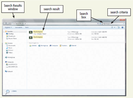 Learn How To 2: Search for Files and Folders  At times, you might store a file in a folder and then forget where you stored the file. The Search feature in Windows enables you to search storage media on a computer to find the file. To use the Search feature, complete the following steps: 1. Click the Start button on the Windows taskbar.  2. In the Search box, type the name of the file for which you are searching. If you do not know the entire file name, enter as much of the file name as you can remember.  3. Windows will search as you type your search criteria into the Search box.  4. All items containing the file name or partial file name will be displayed on the Start menu so that you can open the displayed file in the appropriate program by clicking it.  5. If the file for which you are searching is displayed, click the file name on the Start menu to open the file in the appropriate program.  6. If the file for which you are searching is not displayed, click the 'See more results' command on the Start menu to open the Search Results window (Figure).     7. If you are unable to find the file you are seeking, scroll to the bottom of the Search Results window and select another location to search. 8. Before you close the Search Results window, make a note of the location of the file. If this is not the location where you want the file to be stored, store the file in the correct location. Exercises  1. Using the Windows Search feature, locate the file named Lighthouse. How many file names were displayed? Which folder contains the Lighthouse file? Submit your answers to your instructor.