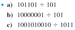 Perform the following binary divisions, assuming unsigned integers: