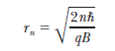 A particle of charge q and mass m , moving with a constant speed v , perpendicular to a constant magnetic field B , follows a circular path. If in this case the angular momentum about the center of this circle is quantized so that , show that the allowed radii for the particle are where n = 1, 2, 3,....