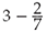 Perform the following calculations. Give the answer in the proper form.  