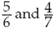 For each set of fractions, find the least common denominator. Then convert each fraction to an equivalent fraction with the LCD.