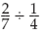 Find the following quotients. (Rewrite the answers in proper form.)  
