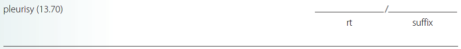 Give a brief definition and dissect each term listed into its word parts in the space provided. Check your answer by referring to the frame listed in parentheses and your medical dictionary. Then listen to the Audio CD to practice pronunciation.  <div style=padding-top: 35px> 