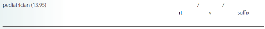 Give a brief definition and dissect each term listed into its word parts in the space provided. Check your answer by referring to the frame listed in parentheses and your medical dictionary. Then listen to the Audio CD to practice pronunciation.  <div style=padding-top: 35px> 