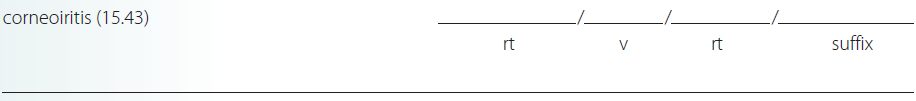 Give a brief definition and dissect each term listed into its word parts in the space provided. Check your answer by referring to the frame listed in parentheses and your medical dictionary. Then listen to the Audio CD to practice pronunciation.  <div style=padding-top: 35px> 