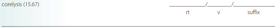 Give a brief definition and dissect each term listed into its word parts in the space provided. Check your answer by referring to the frame listed in parentheses and your medical dictionary. Then listen to the Audio CD to practice pronunciation.  <div style=padding-top: 35px> 