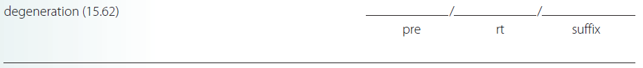 Give a brief definition and dissect each term listed into its word parts in the space provided. Check your answer by referring to the frame listed in parentheses and your medical dictionary. Then listen to the Audio CD to practice pronunciation.  <div style=padding-top: 35px> 
