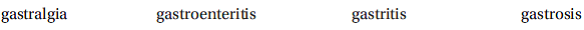 Select the correct answer, and write it on the line provided. An inflammation of the stomach and small intestine is known as __________________________________  