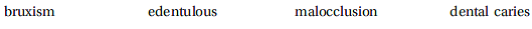 Select the correct answer, and write it on the line provided. The involuntary grinding or clenching of the teeth is called _____________________________  