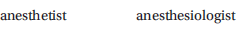 Select the correct answer, and write it on the line provided. A physician who specializes in administering anesthetic agents is an ______________________________
