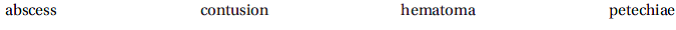 Select the correct answer, and write it on the line provided. A/An__________________________ is a swelling of clotted blood trapped in the tissues.