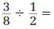  Perform the given operations on the following fractions.   _________________________________________ 