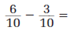  Perform the given operations on the following fractions.   _________________________________________ 