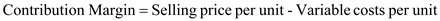     <div class=answer> <u> Contribution Margin </u> The contribution margin is defined as the contribution of the company expressed in numbers and is selling price per unit less the variable costs per unit.   