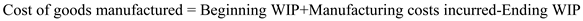     <div class=answer> <u> Cost of goods manufactured </u> Cost of goods manufactured is the total costs incurred by company to manufacture the goods which are produced during the year. The total costs incurred includes production costs of goods. Formula to calculate cost of goods manufactured   <u> Cost of goods sold </u> Cost of goods sold is the cost which was incurred for the product which is sold by company. Cost of goods sold is the production costs incurred which are expensed now when goods are sold. Formula to calculate cost of goods sold   